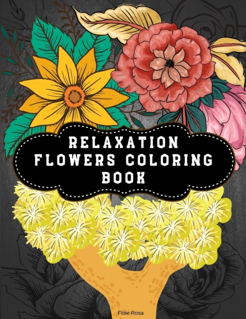 Relaxation Flowers Coloring Book, Paperback / softback Book