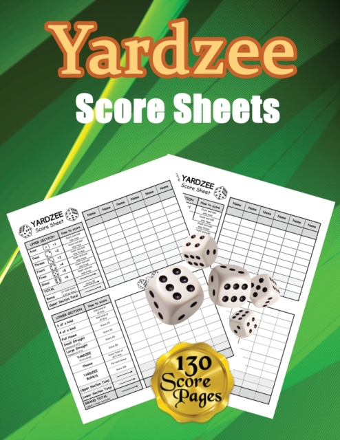 Yardzee Score Sheets : 130 Pads for Scorekeeping - Yardzee Score Cards - Yardzee Score Pads with Size 8.5 x 11 inches (Yardzee Score Book), Paperback / softback Book