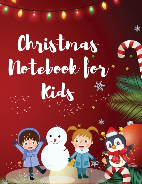 Christmas Notebook for Kids : Best Children's Christmas Gift or Present - 120 Beautiful Blank Lined pages For Writing Notes or Journaling personal diary, writing journal, or to record your thoughts, g, Paperback / softback Book