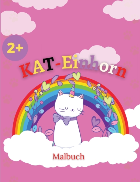 KAT-Einhorn-Malbuch : Katze Einhorn Farbung Seiten fur Kinder, lustige und neue magische Illustrationen., Paperback / softback Book