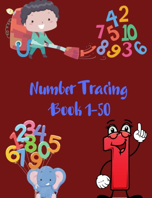 Number Tracing Book 1-50 : Number Workbook for Kids Ages 3-8,50 Pages, Practice Handwriting Skill and Counting Number from 0 to 50 (Tracing Books Preschool), Paperback / softback Book