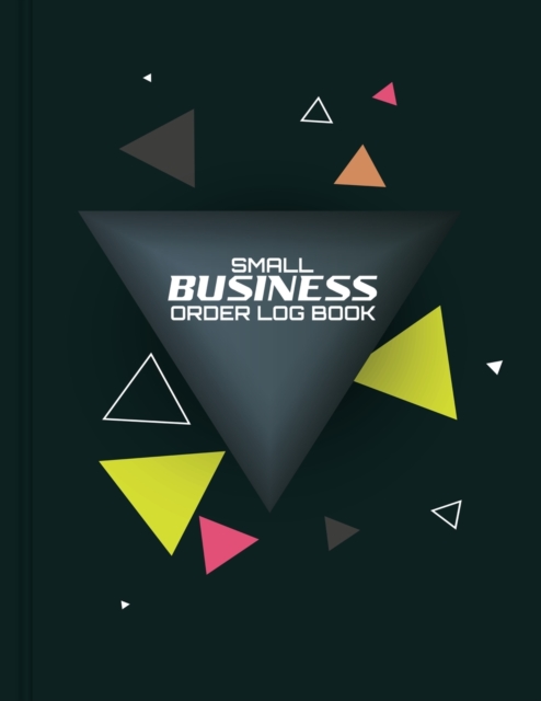Small Business Order Log Book : Sales Order Log Keep Track of Your Customer, Purchase Order Forms, for Online Businesses and Retail Store (Large Logbook) 8.5 x 11 inch Gift Modern Cover Design 3, Paperback / softback Book