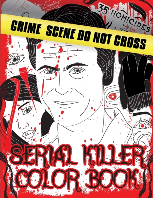 Serial killer color book : An Adult coloring book with 25 Famous Murderers - True Crime Gifts - Murder coloring book, Paperback / softback Book