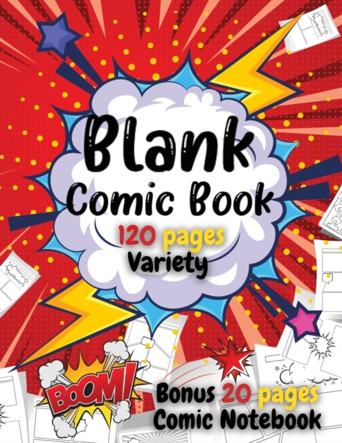 Blank Comic Book For Kids : Write and Draw Your Own Comics - 120 Blank Pages with a Variety of Templates for Creative Kids - Bonus 20 Pages Comic Notebook 8.5 x 11 Comic Sketch Book and Notebook to Cr, Paperback / softback Book