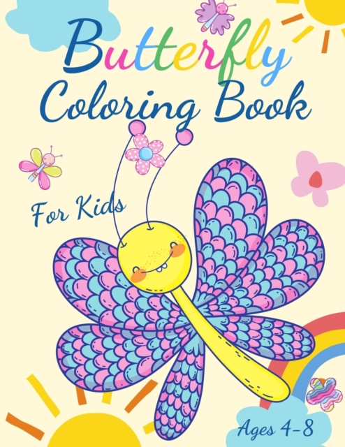 Butterfly Coloring Book For Kids Ages 4-8 : Adorable Coloring Pages with Butterflies, Large, Unique and High-Quality Images for Girls, Boys, Preschool and Kindergarten Ages 4-8, Paperback / softback Book