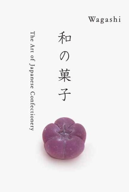 Wagashi : The Art of Japanese Confectionary, Paperback / softback Book
