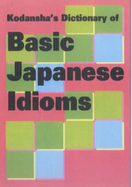 Kodansha's Dictionary Of Basic Japanese Idioms, Paperback / softback Book