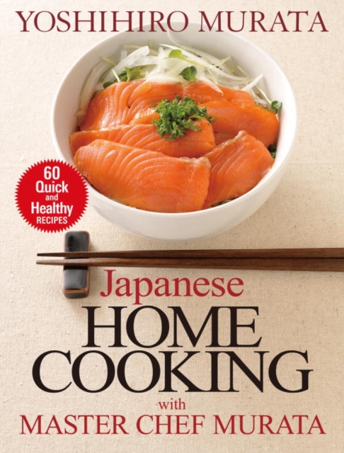 Japanese Home Cooking With Master Chef Murata: Sixty Quick And Healthy Recipes, Paperback / softback Book