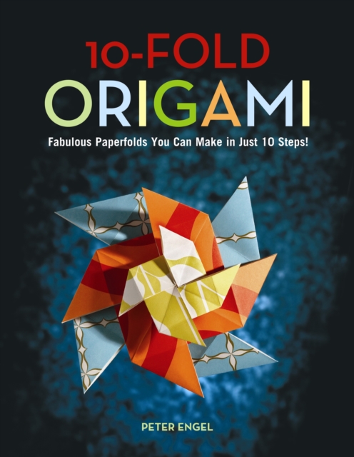 10-fold Origami : Fabulous Paperfolds You Can Make in Just 10 Steps!, Hardback Book