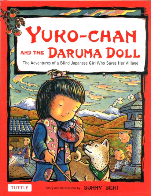Yuko-chan and the Daruma Doll : The Adventures of a Blind Japanese Girl Who Saves Her Village - Bilingual English and Japanese Text, Hardback Book