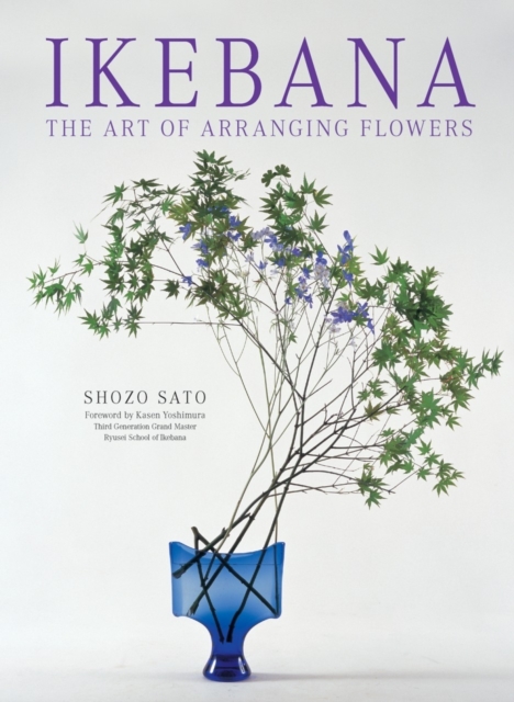 Ikebana: The Art of Arranging Flowers, Paperback / softback Book