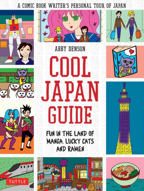 Cool Japan Guide : Fun in the Land of Manga, Lucky Cats and Ramen, Paperback / softback Book