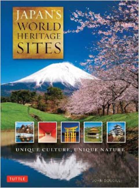 Japan's World Heritage Sites : Unique Culture, Unique Nature (Large Format Edition), Hardback Book