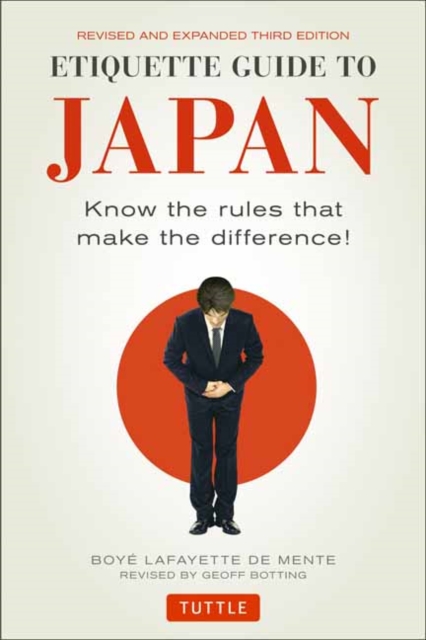 Etiquette Guide to Japan : Know the Rules that Make the Difference! (Third Edition), Paperback / softback Book