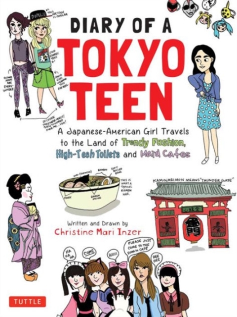 Diary of a Tokyo Teen : A Japanese-American Girl Travels to the Land of Trendy Fashion, High-Tech Toilets and Maid Cafes, Paperback / softback Book