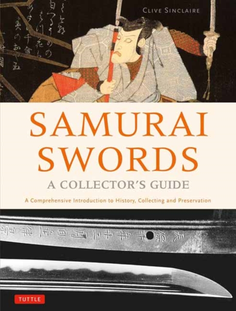 Samurai Swords - A Collector's Guide : A Comprehensive Introduction to History, Collecting and Preservation - of the Japanese Sword, Hardback Book