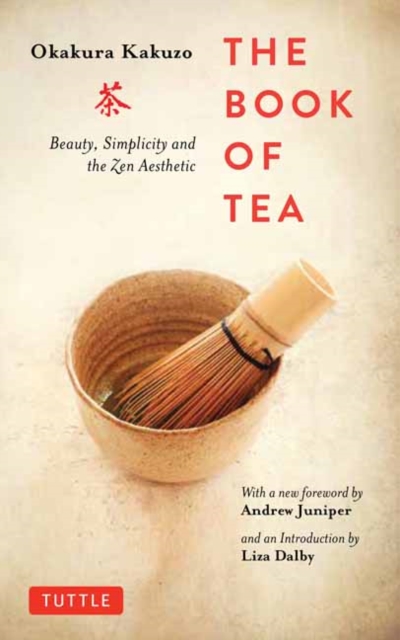 Book of Tea : Beauty, Simplicity and the Zen Aesthetic, Paperback / softback Book