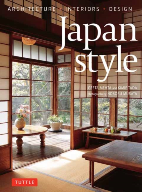 Japan Style : Architecture + Interiors + Design, Hardback Book