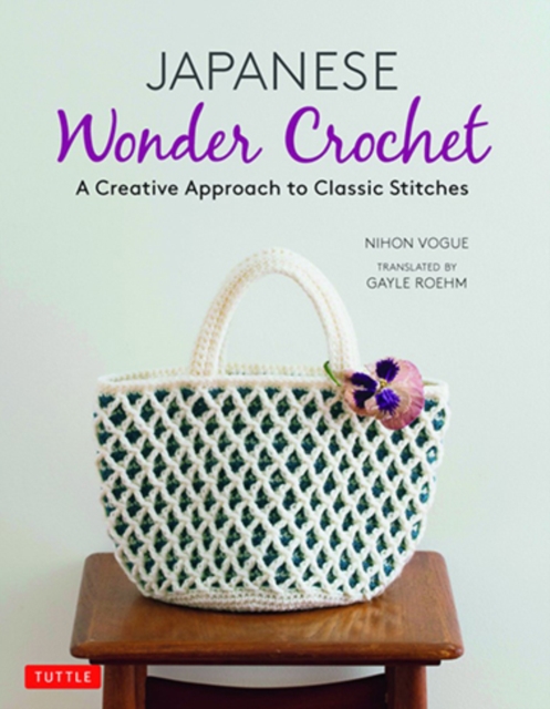 Japanese Wonder Crochet : A Creative Approach to Classic Stitches, Paperback / softback Book