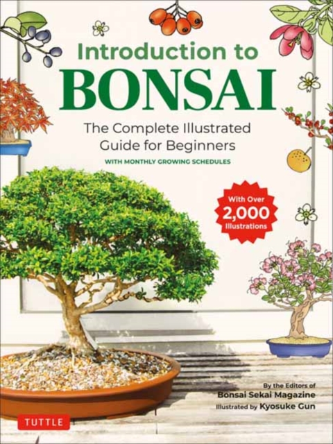 Introduction to Bonsai : The Complete Illustrated Guide for Beginners (with Monthly Growth Schedules and over 2,000  Illustrations), Paperback / softback Book