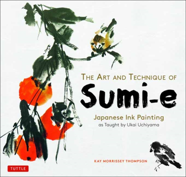 The Art and Technique of Sumi-e : Japanese Ink Painting as Taught by Ukai Uchiyama, Paperback / softback Book