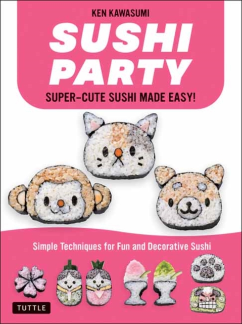 Sushi Party : Kawaii Sushi Made Easy!, Paperback / softback Book