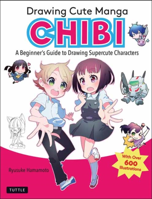 Drawing Cute Manga Chibi : A Beginner's Guide to Drawing Super Cute Characters, Paperback / softback Book