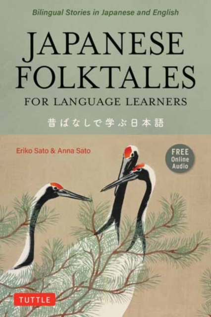 Japanese Folktales for Language Learners : Bilingual Legends and Fables in Japanese and English (Free online Audio Recording), Paperback / softback Book