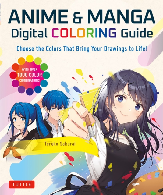 Anime & Manga Digital Coloring Guide : Choose the Colors That Bring Your Drawings to Life! (With Over 1000 Color Combinations), Paperback / softback Book