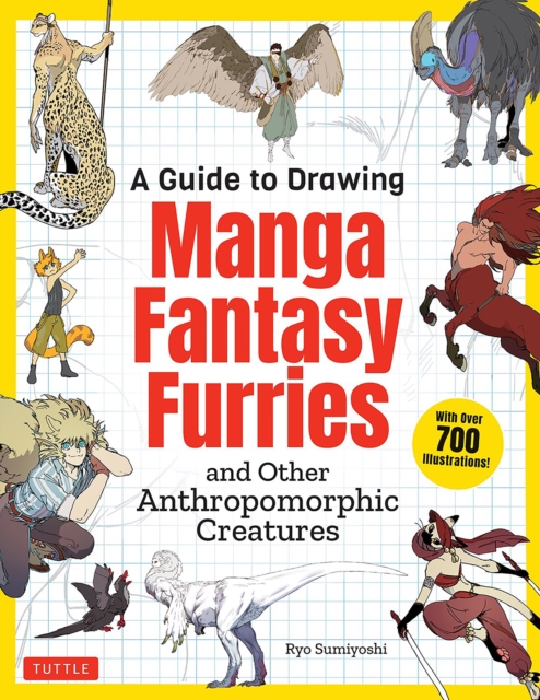 A Guide to Drawing Manga Fantasy Furries : and Other Anthropomorphic Creatures (Over 700 illustrations), Paperback / softback Book