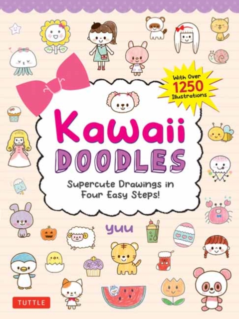 Kawaii Doodles : Supercute Drawings in Four Easy Steps (with over 1,250 illustrations), Paperback / softback Book