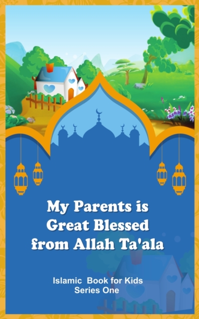 My Parents is Great Blessed from Allah Ta'ala, Paperback / softback Book