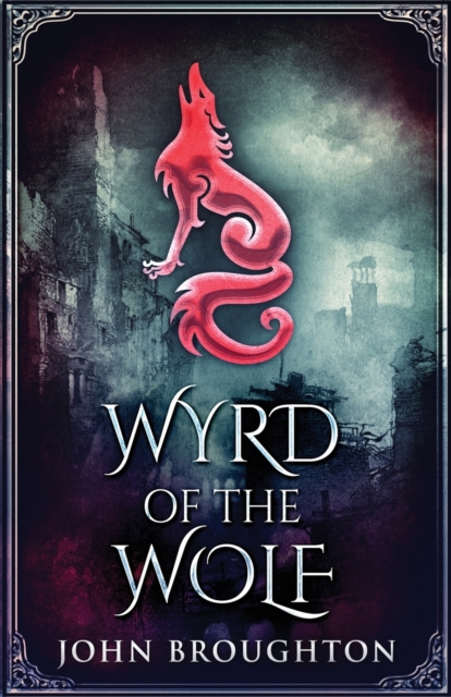 Wyrd Of The Wolf : The Unification Of Saxon Southern England, Paperback / softback Book