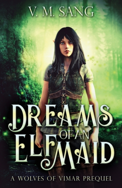 Dreams Of An Elf Maid : A Wolves Of Vimar Prequel, Paperback / softback Book