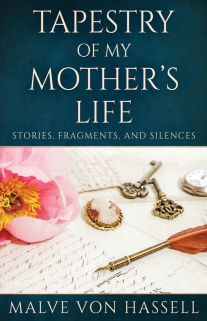 Tapestry Of My Mother's Life : Stories, Fragments, And Silences, Paperback / softback Book