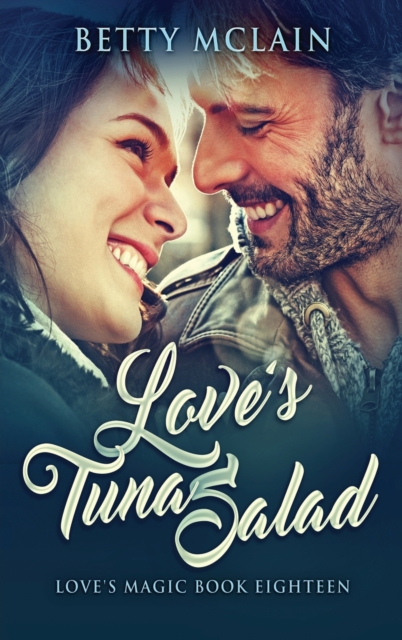 Love's Tuna Salad : A Sweet & Wholesome Contemporary Romance, Hardback Book