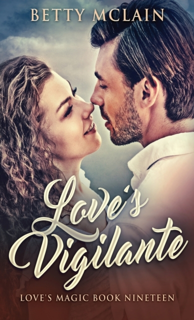 Love's Vigilante : A Sweet & Wholesome Contemporary Romance, Hardback Book