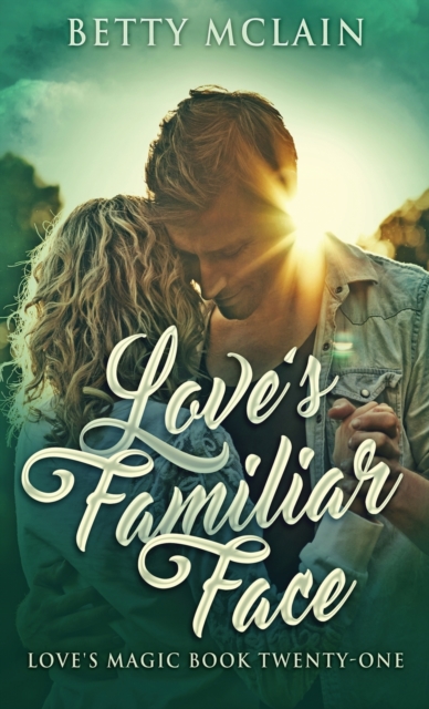 Love's Familiar Face : A Sweet & Wholesome Contemporary Romance, Hardback Book
