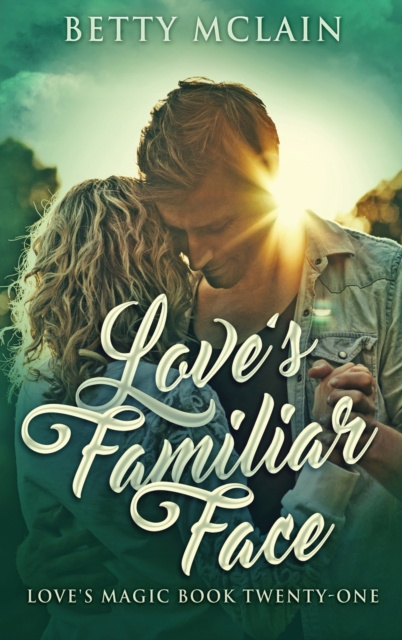 Love's Familiar Face : A Sweet & Wholesome Contemporary Romance, Hardback Book