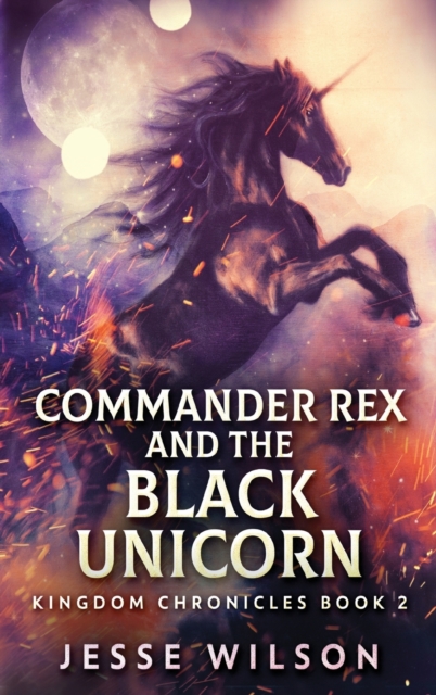 Commander Rex and the Black Unicorn, Hardback Book