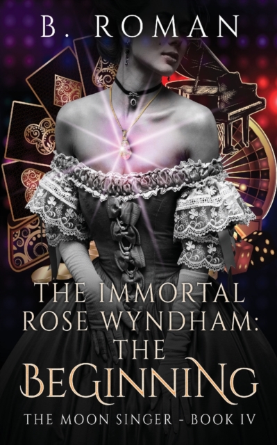 The Immortal Rose Wyndham : The Beginning, Paperback / softback Book
