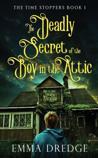 The Deadly Secret of the Boy in the Attic, Paperback / softback Book