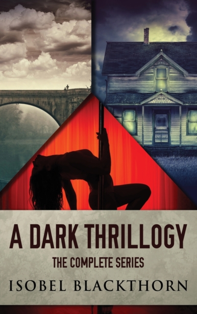 A Dark Thrillogy : The Complete Series, Hardback Book