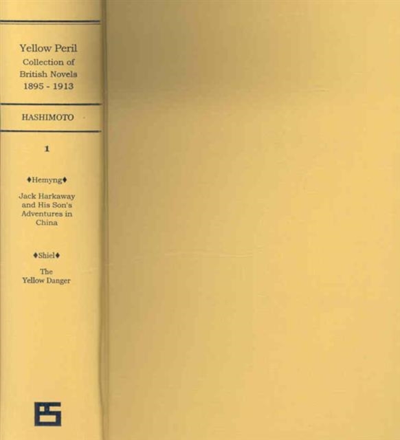 Primary Sources on Yellow Peril, Series I : Yellow Peril Collection of British Novels 1895 - 1913, Hardback Book