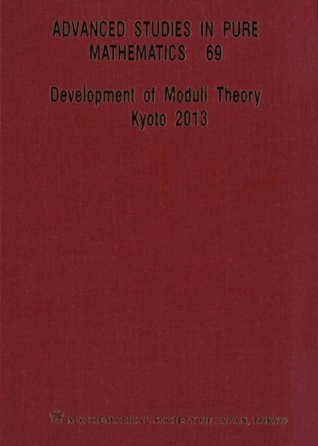 Development Of Moduli Theory - Kyoto 2013 - Proceedings Of The 6th Mathematical Society Of Japan Seasonal Institute, Hardback Book