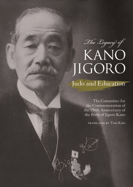 The Legacy of Kano Jigoro : Judo and Education, Hardback Book