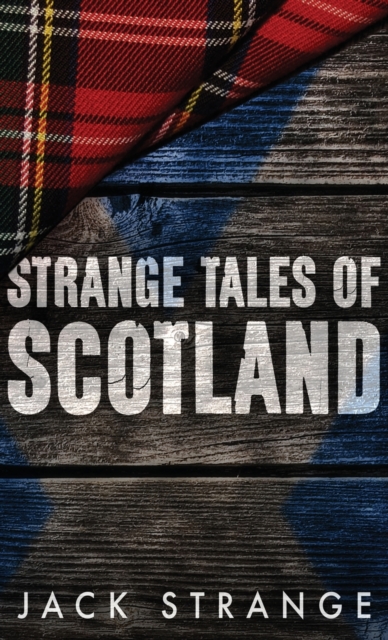 Strange Tales of Scotland, Hardback Book