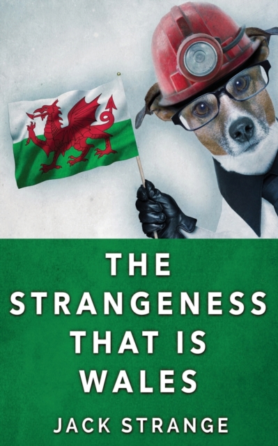 The Strangeness That Is Wales, Paperback / softback Book