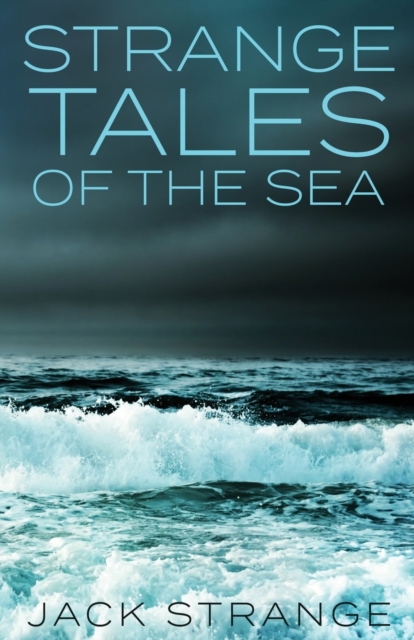 Strange Tales Of The Sea, Paperback / softback Book