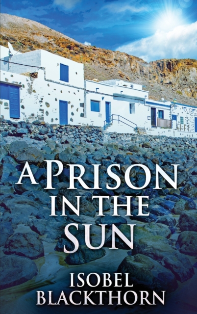 A Prison In The Sun, Hardback Book